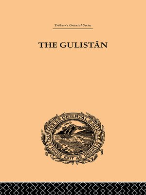 cover image of The Gulistan; or Rose-Garden of Shekh Muslihu'D-Din Sadi Shiraz